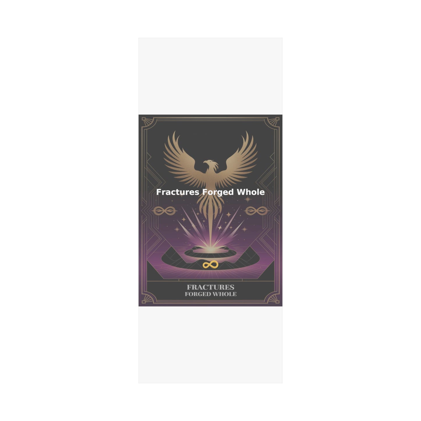 Fractures Forged Whole - Matte Vertical Posters