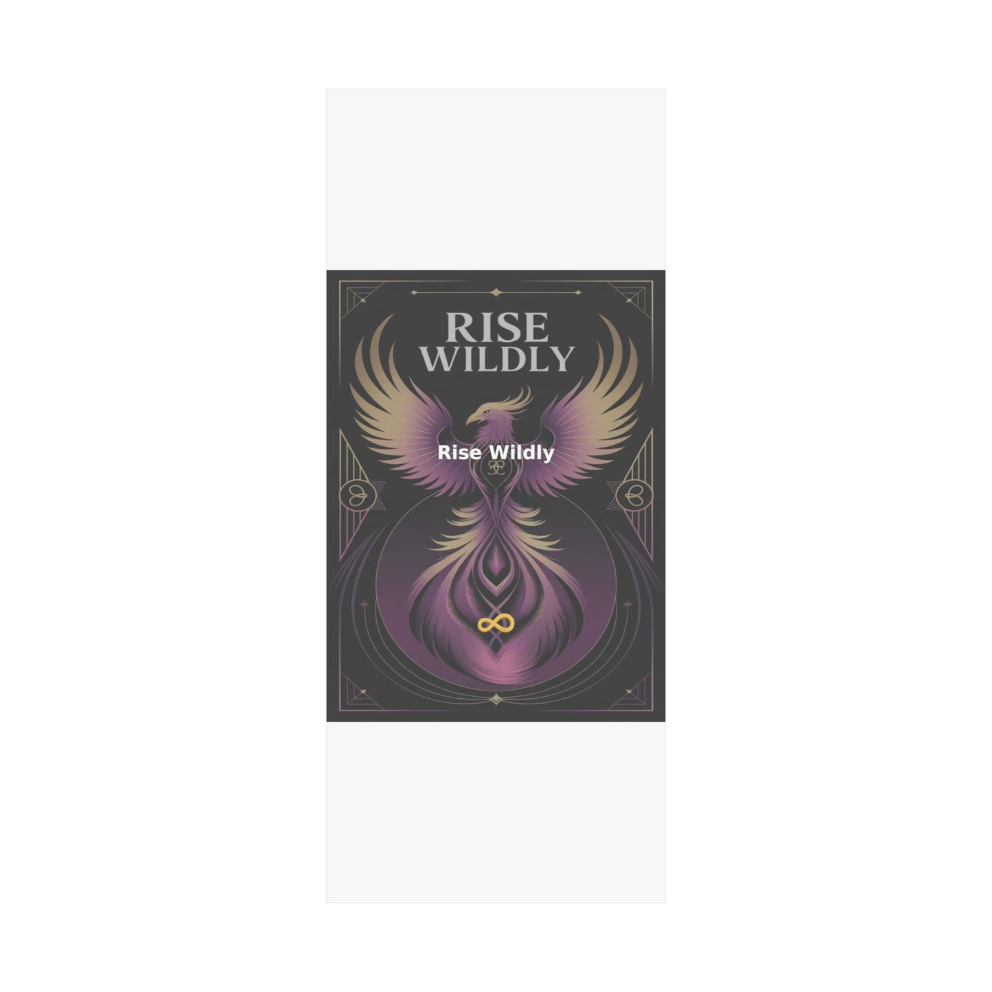 Rise Wildly - Matte Vertical Posters