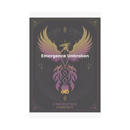 Emergence Unbroken - Matte Vertical Posters