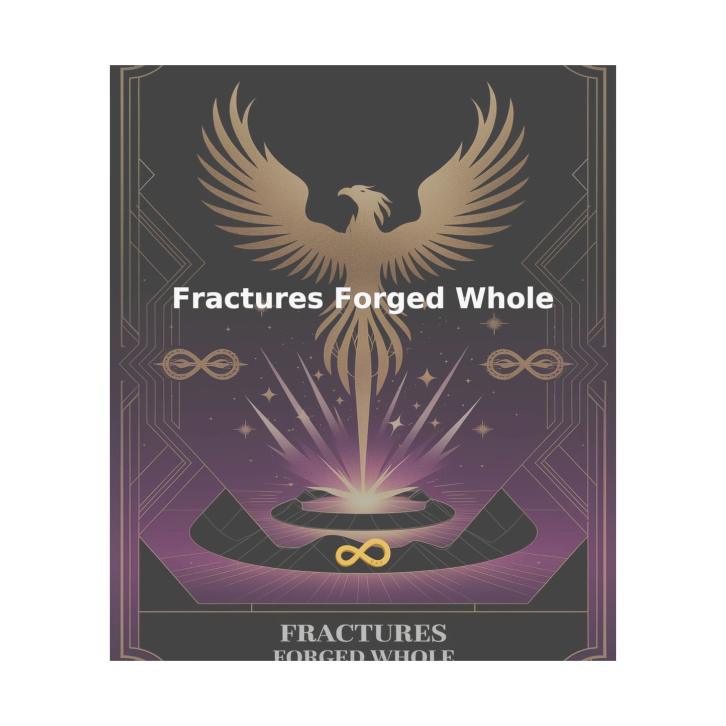 Fractures Forged Whole - Matte Vertical Posters