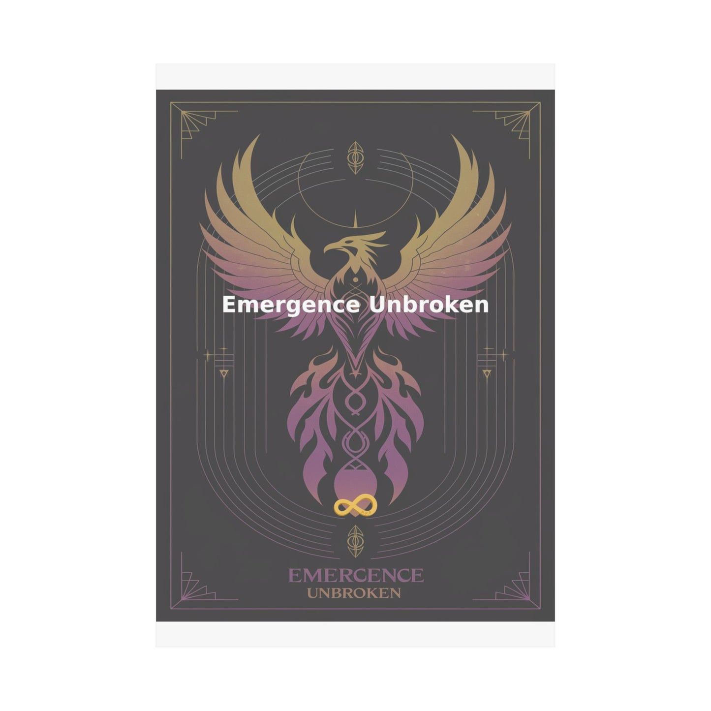 Emergence Unbroken - Matte Vertical Posters