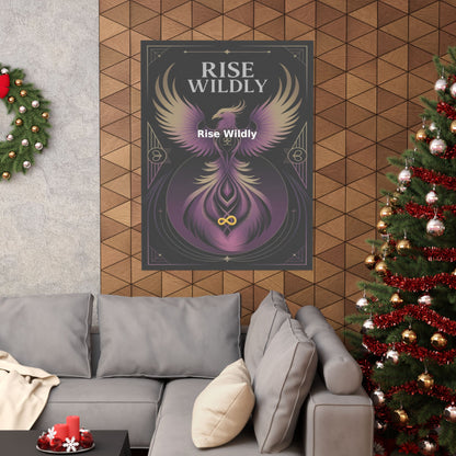Rise Wildly - Matte Vertical Posters