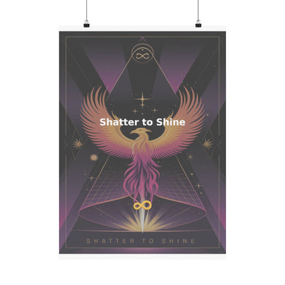 Shatter to Shine - Matte Vertical Posters